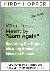 Book Cover for What Jesus Meant by "Born Again": Restoring the Original Meaning Behind a Misused Phrase